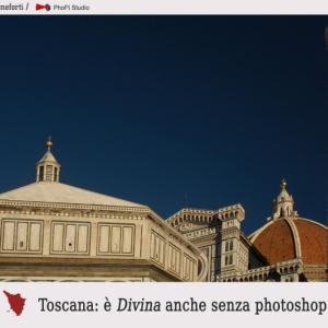 Toscana: è Divina anche senza photoshop